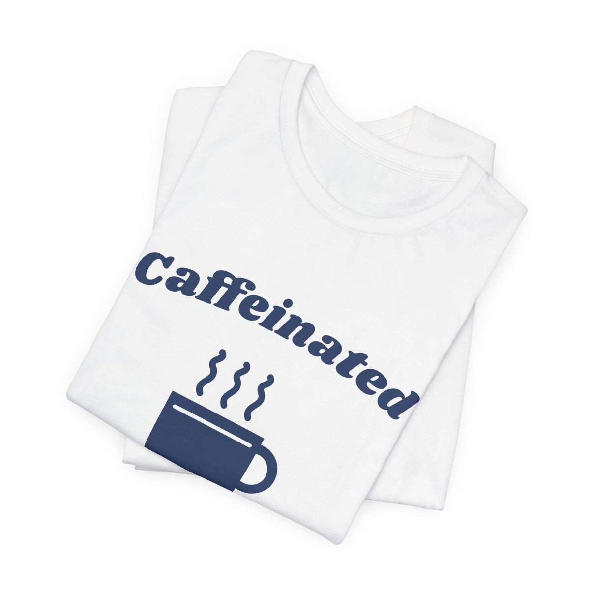 Caffeinated Enough to Be Polite Tee (Navy Blue Ink)