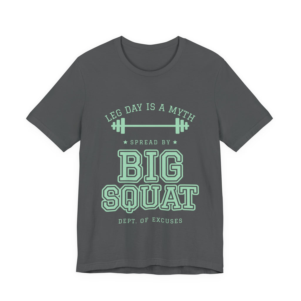 Leg Day Is a Myth Spread by Big Squat Tee (Mint Green Ink)