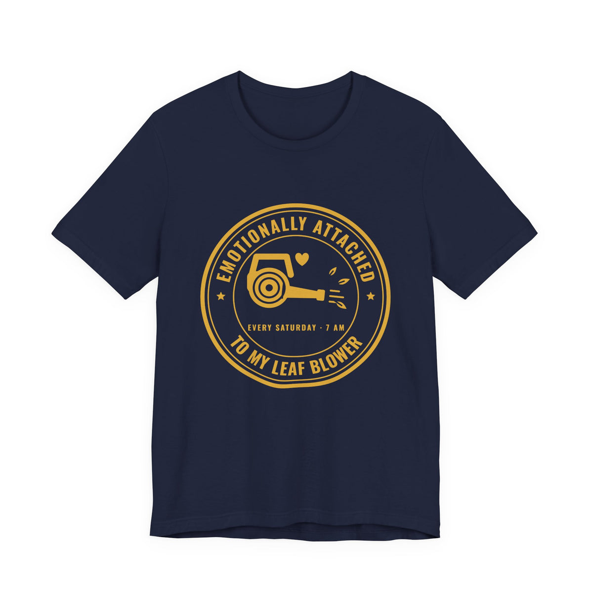 Emotionally Attached to My Leaf Blower Tee (Gold Ink)