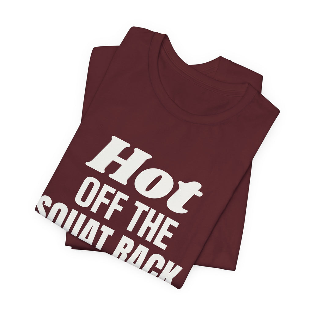 Hot Off the Squat Rack Tee (Dark)