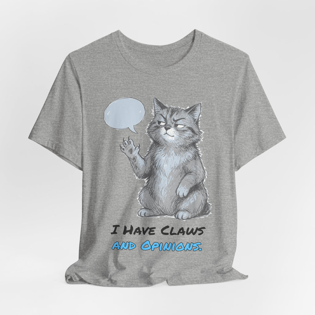 I Have Claws and Opinions. Tee