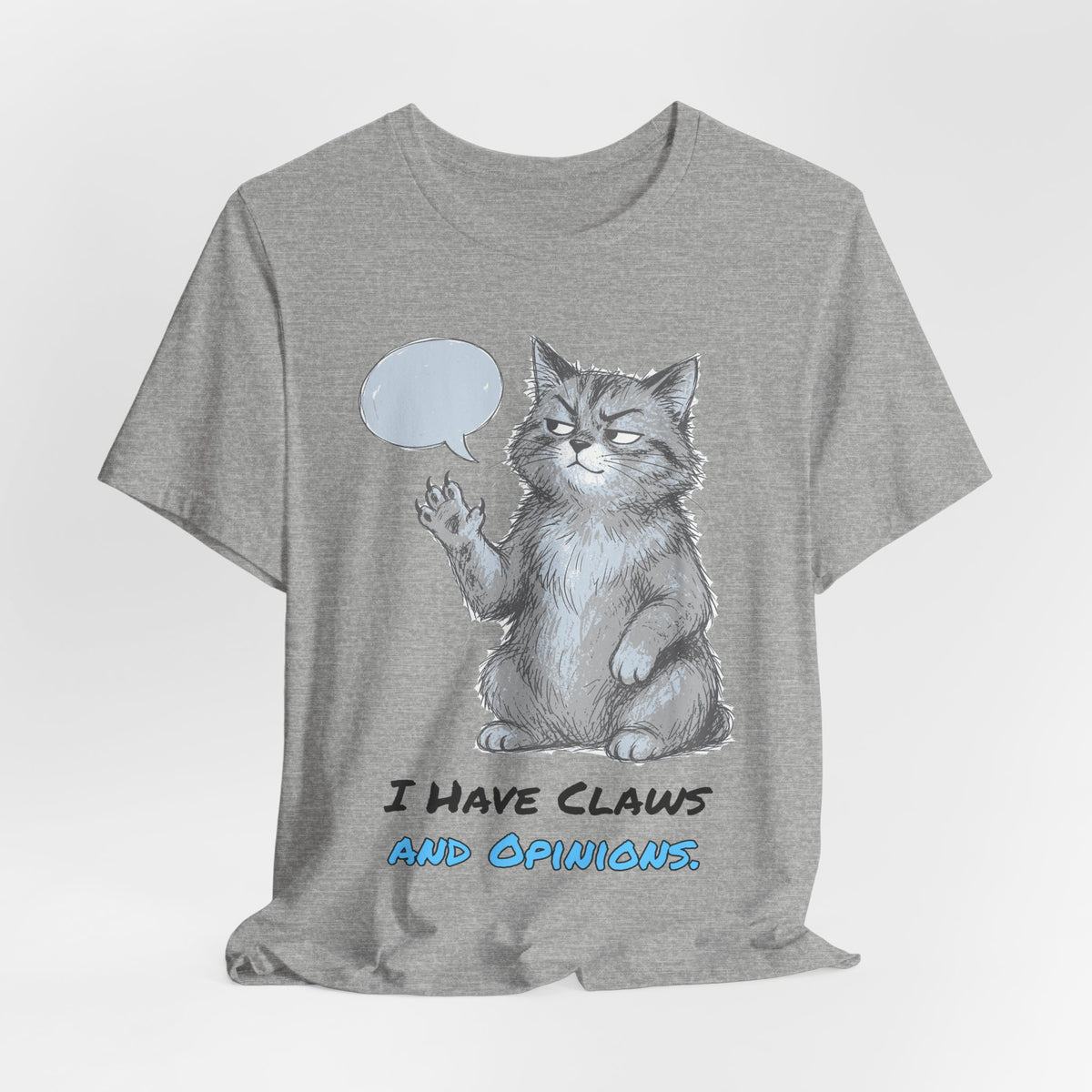 I Have Claws and Opinions. Tee