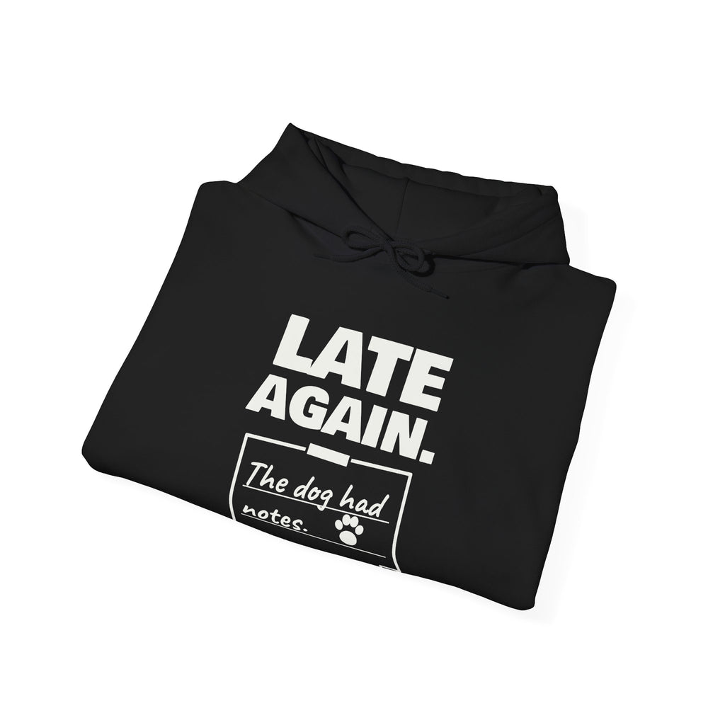 Late Again. The Dog Had Notes. Hoodie (Dark)