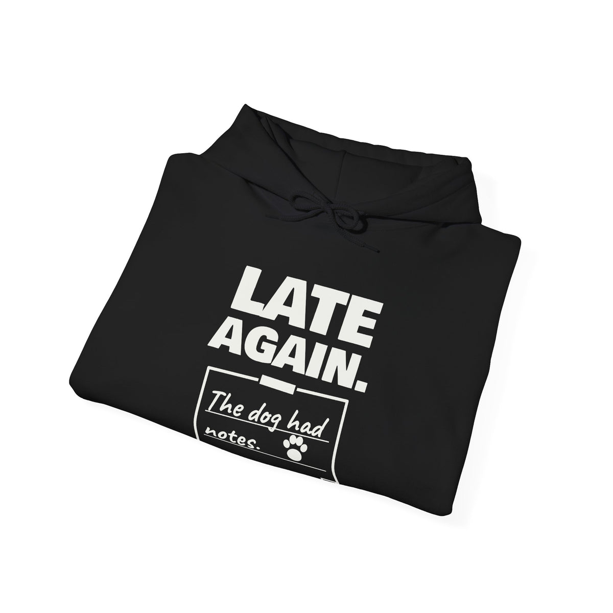 Late Again. The Dog Had Notes. Hoodie (Dark)