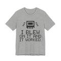 I Blew on It and It Worked Tee (Light)