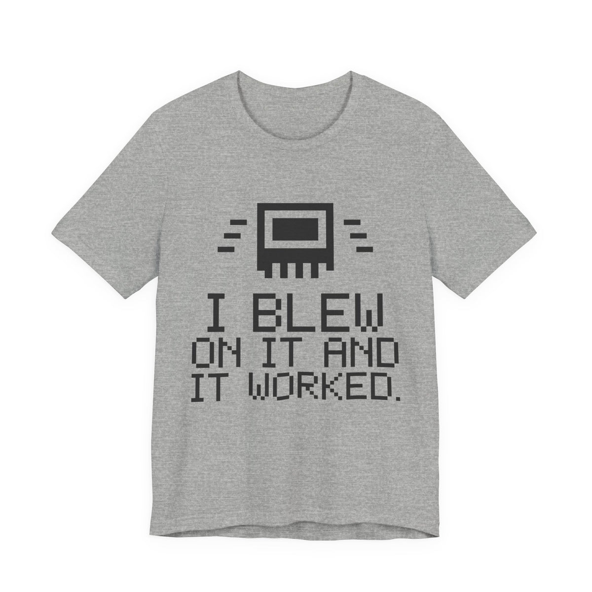 I Blew on It and It Worked Tee (Light)