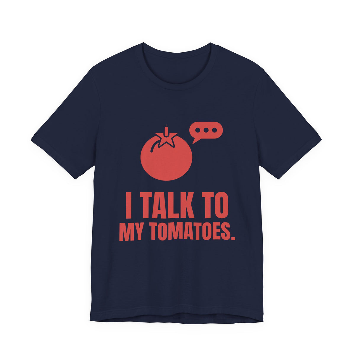 I Talk to My Tomatoes Tee (Tomato)