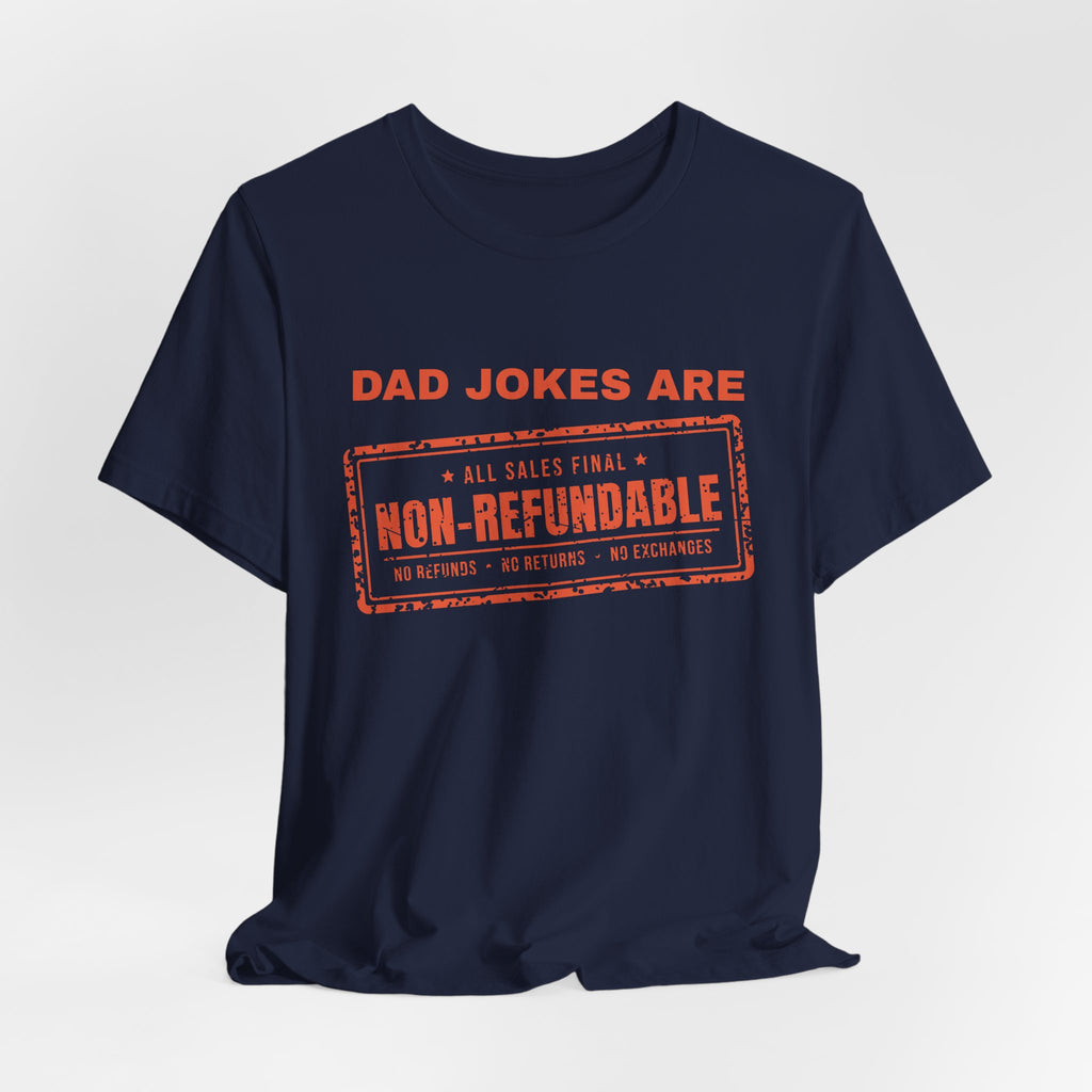 Dad Jokes Are Non-Refundable Tee (Orange Ink)