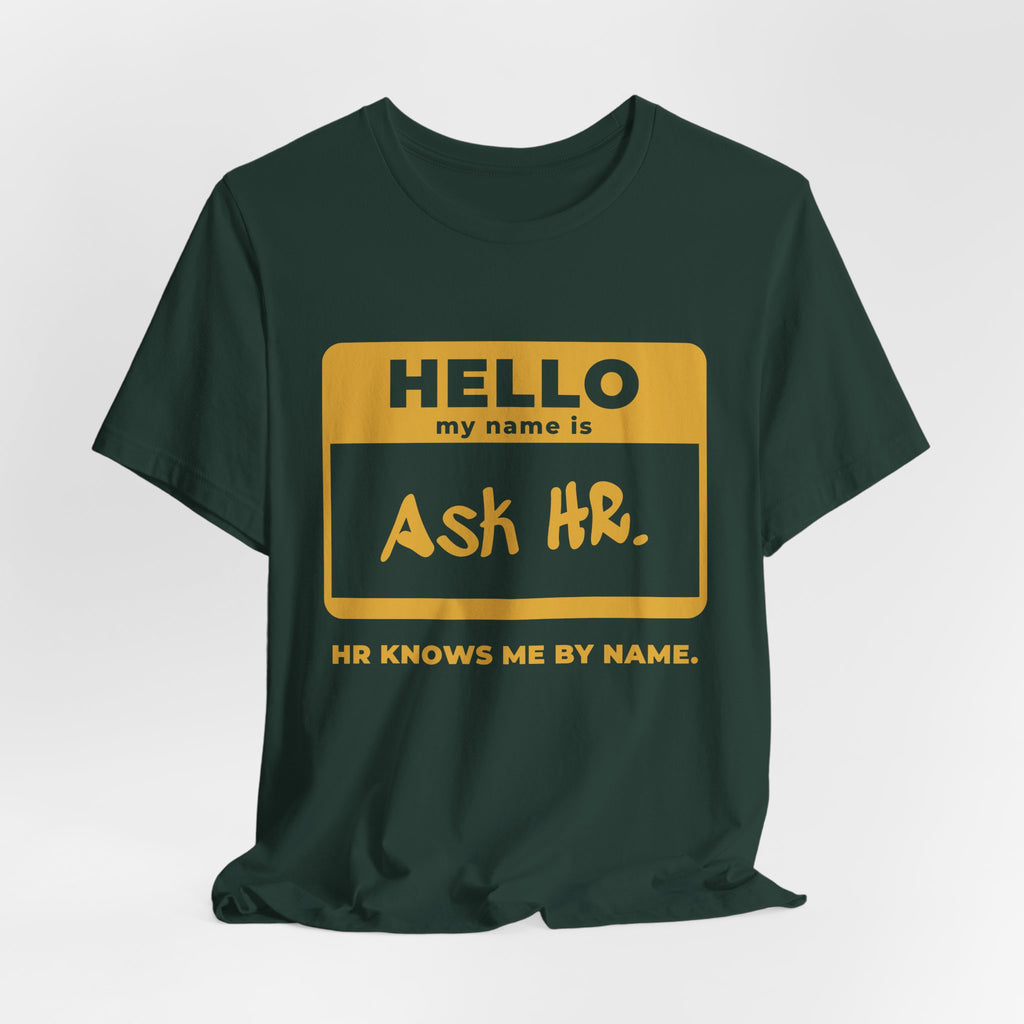 HR Knows Me by Name Tee (Gold Ink)