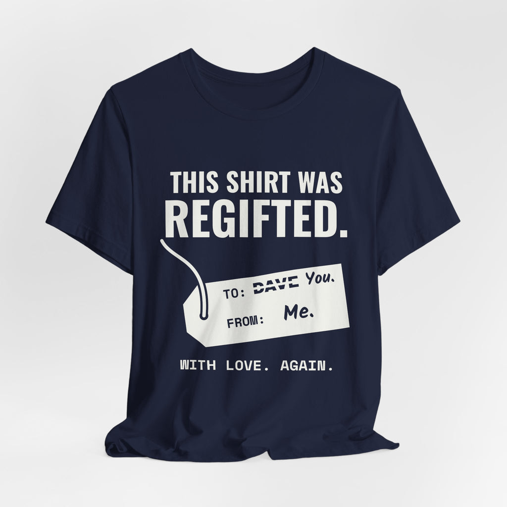 This Shirt Was Regifted Tee (Dark)