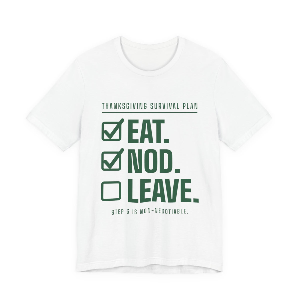 Eat. Nod. Leave. Tee (Forest Green Ink)