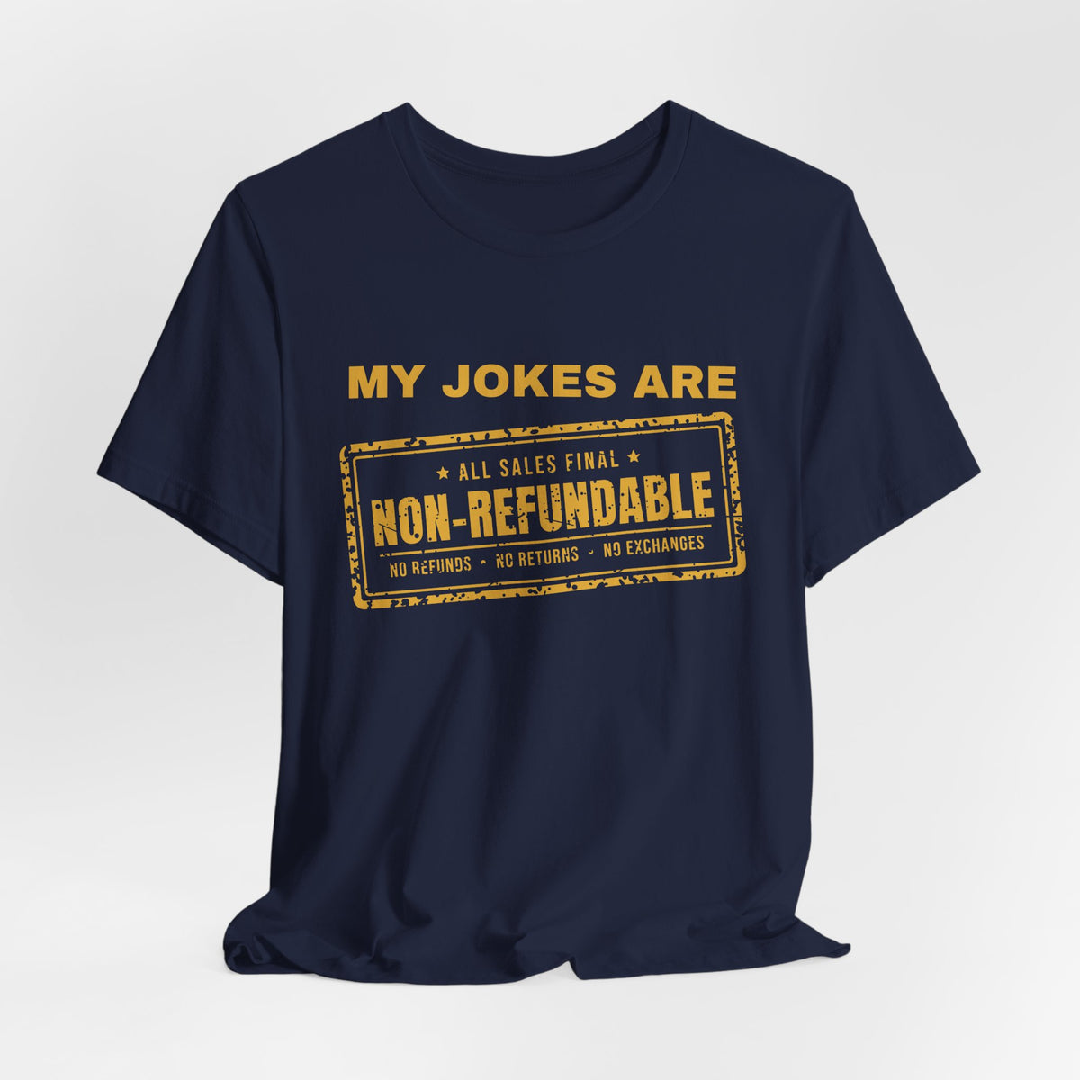 My Jokes Are Non-Refundable Tee (Gold Ink)