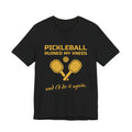 Pickleball Ruined My Knees and I'd Do It Again Tee (Gold Ink)