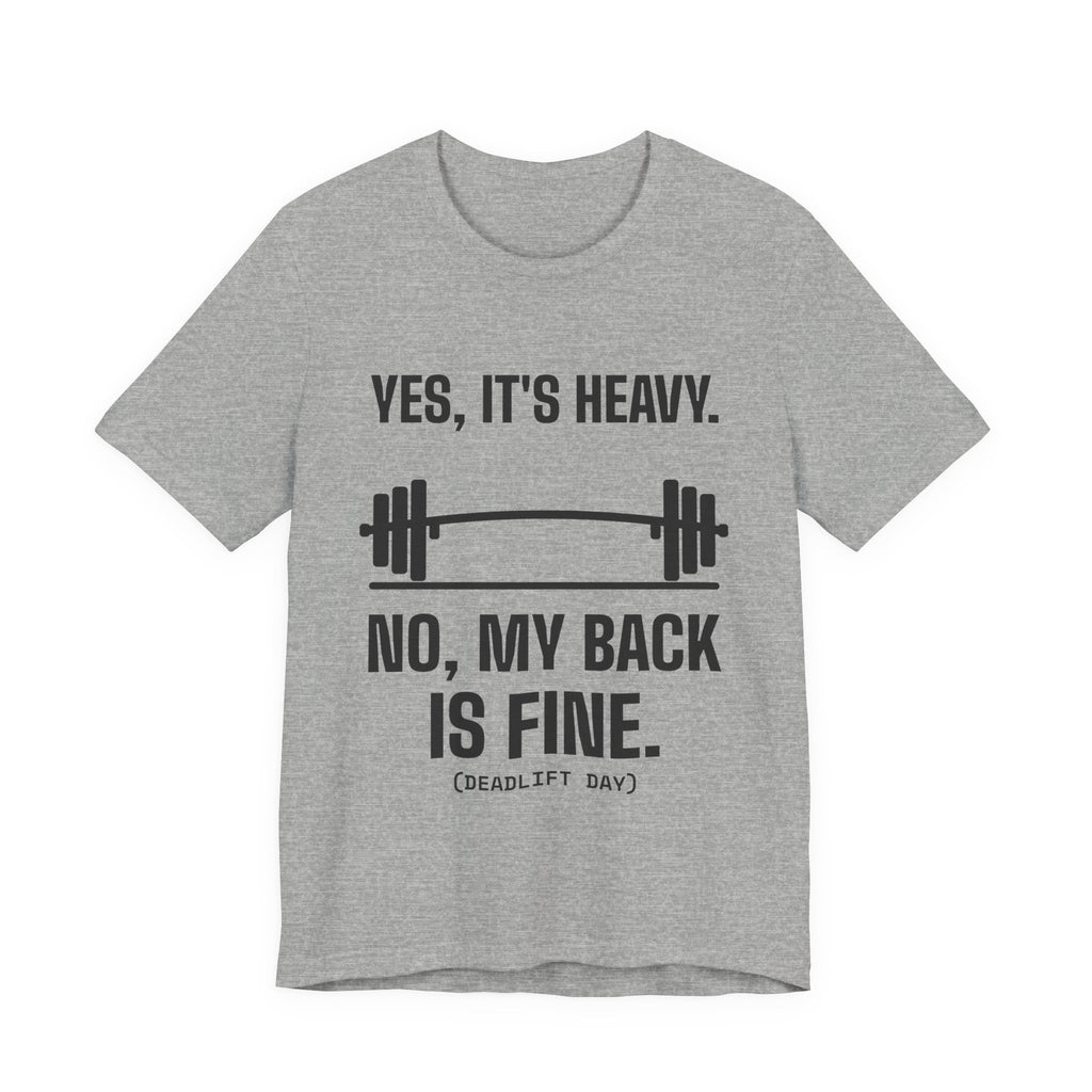 Yes, It's Heavy. No, My Back Is Fine Tee (Light)