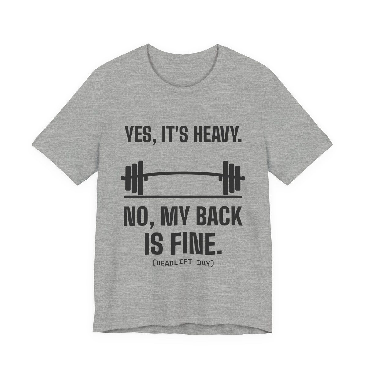 Yes, It's Heavy. No, My Back Is Fine Tee (Light)
