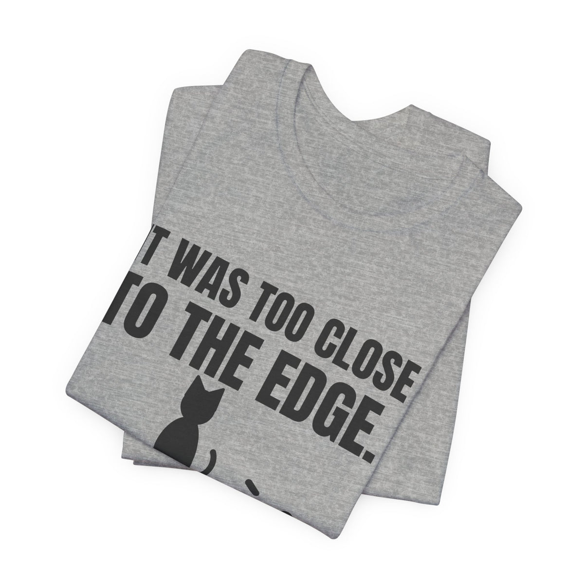 It Was Too Close to the Edge Tee (Light)