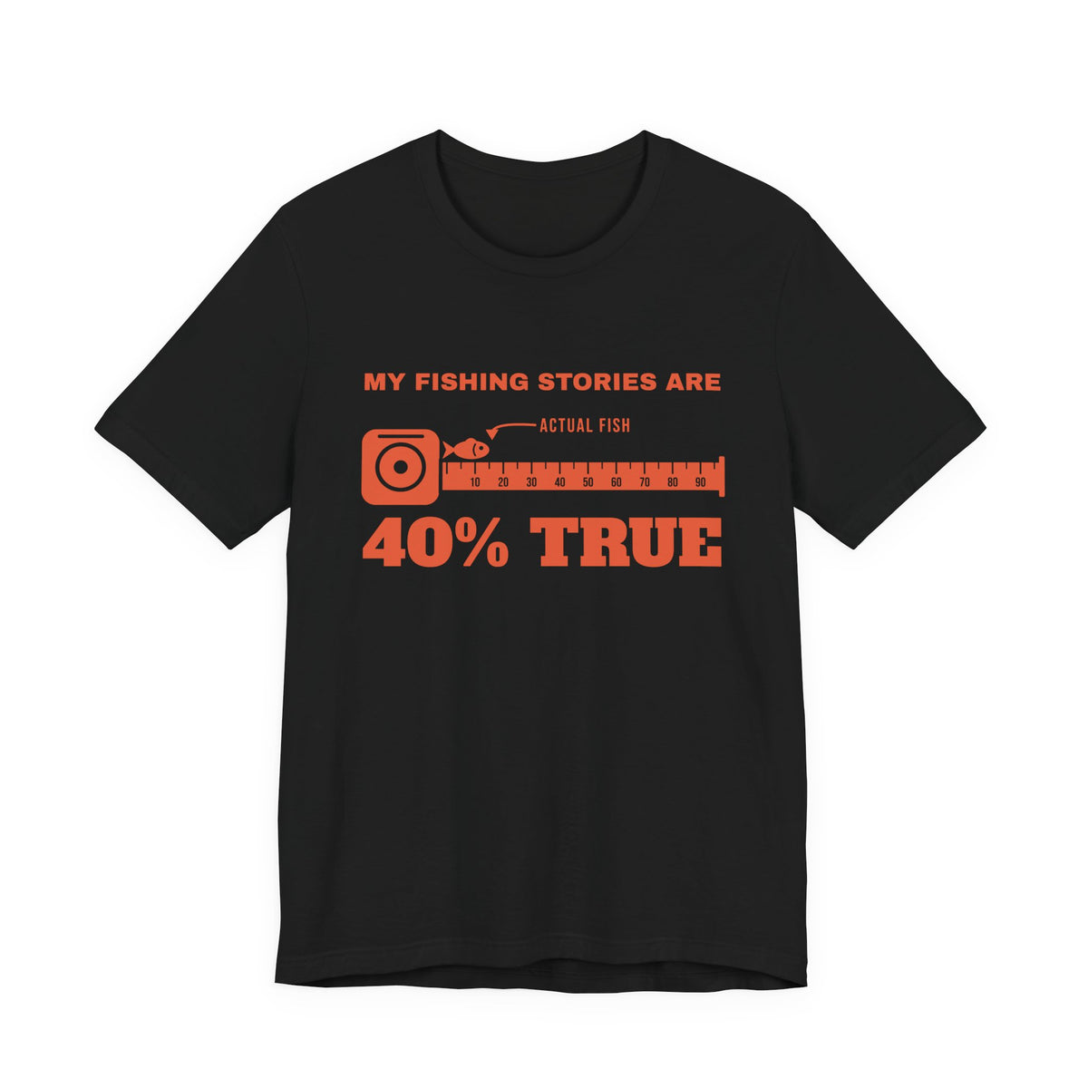 My Fishing Stories Are 40% True Tee (Orange Ink)