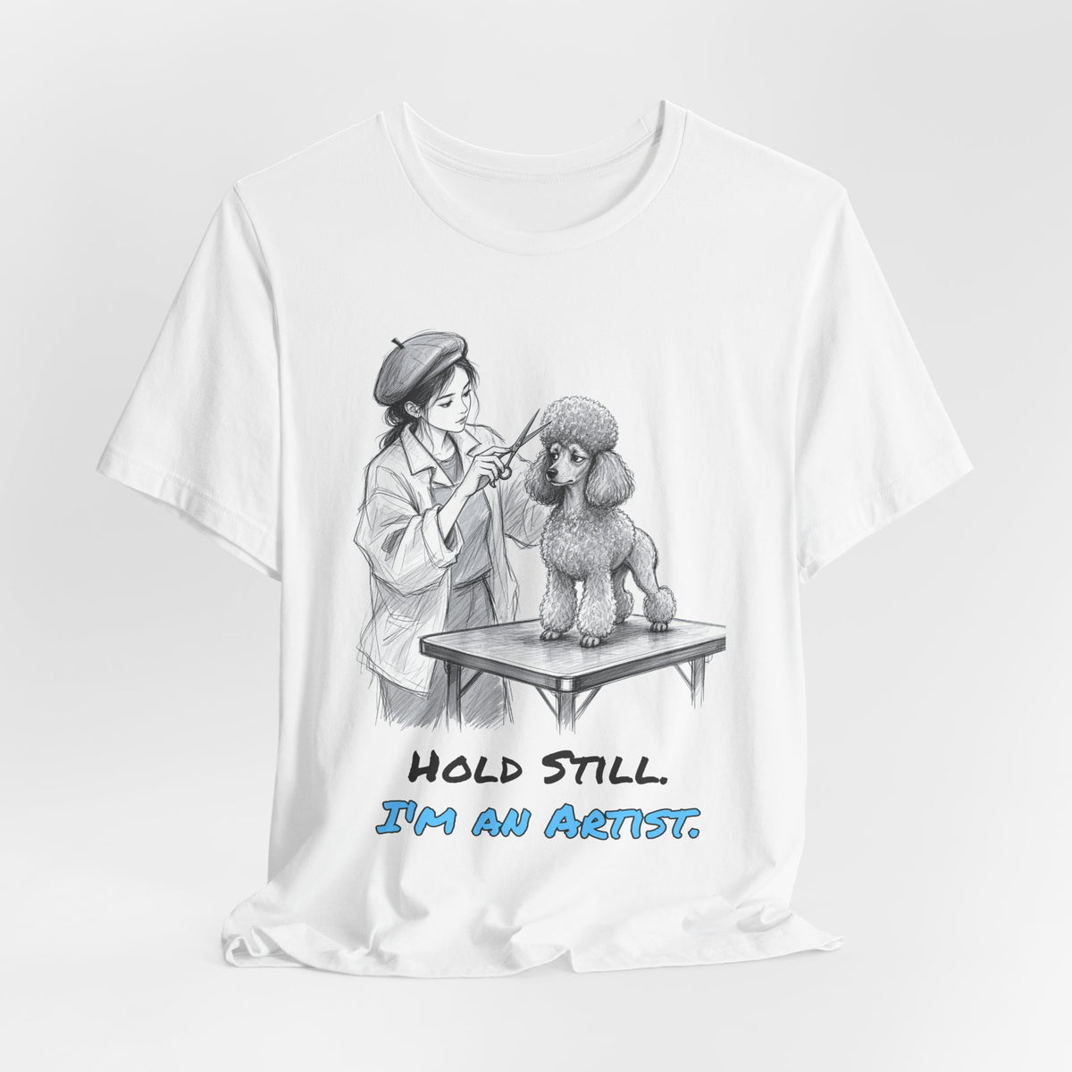 Hold Still. I'm an Artist. Tee