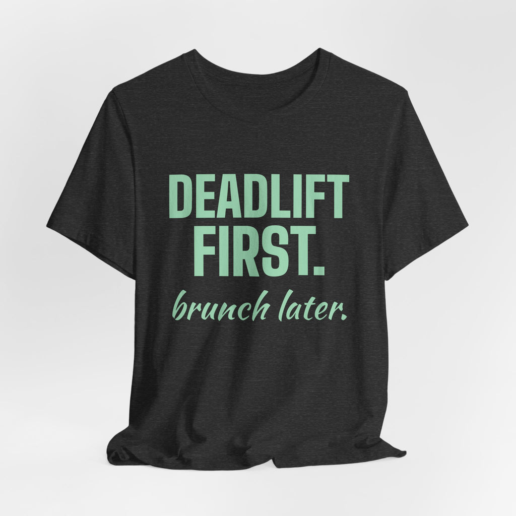 Deadlift First. Brunch Later Tee (Mint Green Ink)