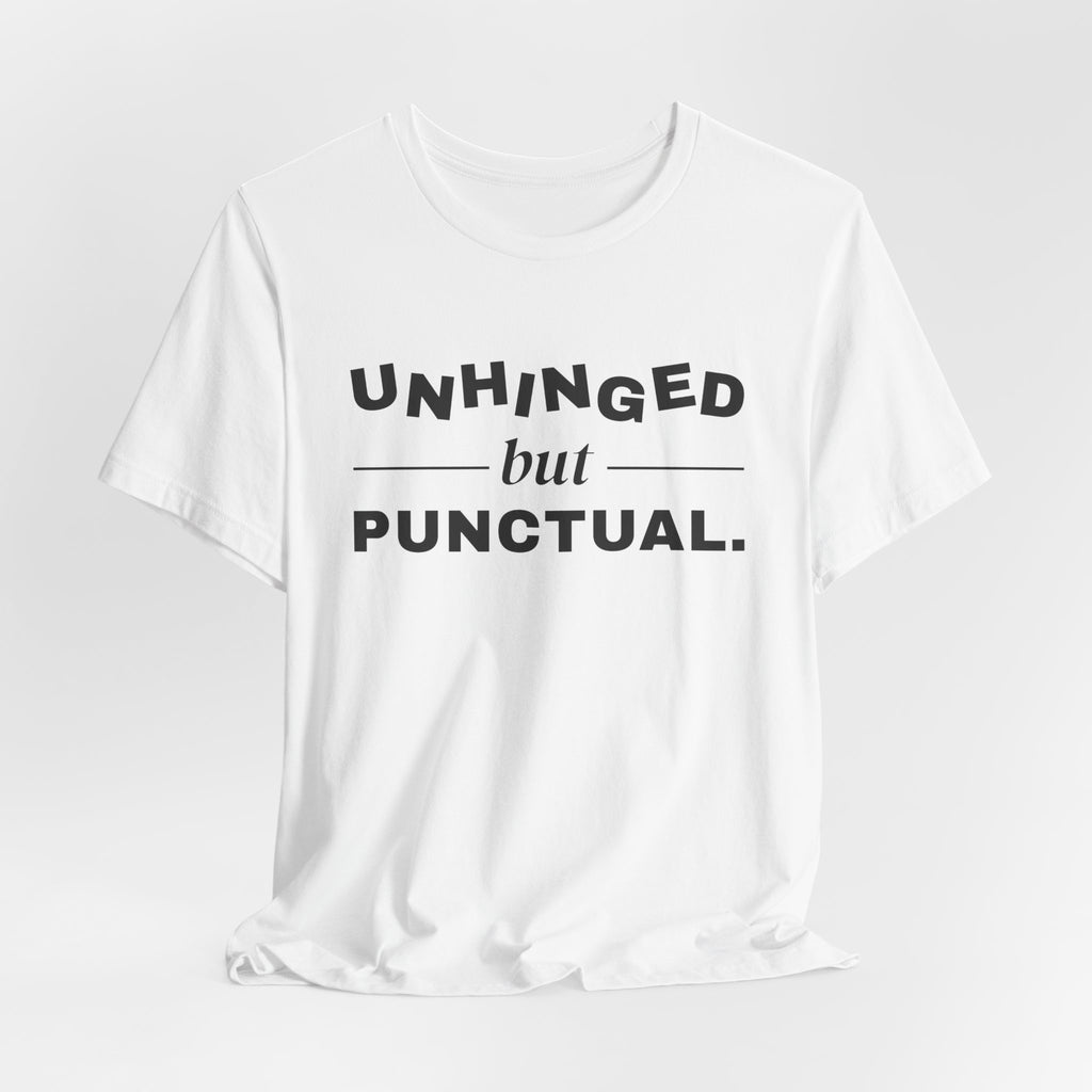 Unhinged but Punctual Tee (Light)