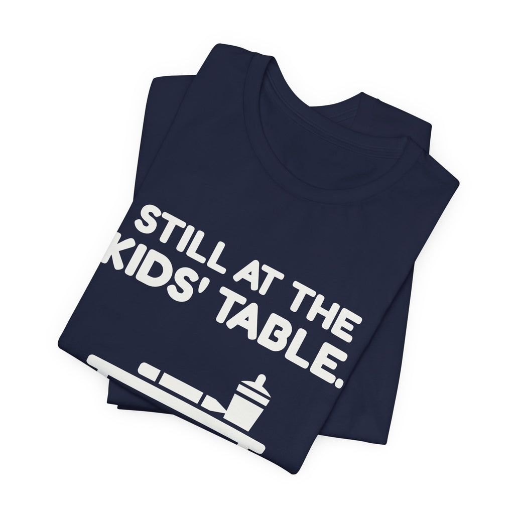 Still at the Kids' Table Tee (Dark)