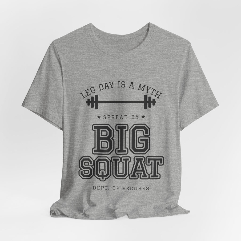 Leg Day Is a Myth Spread by Big Squat Tee (Light)