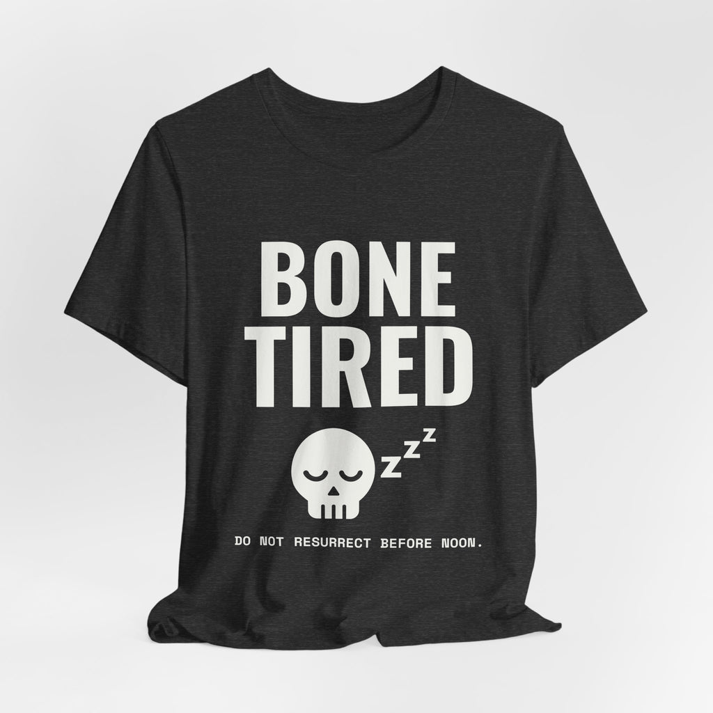 Bone Tired Tee (Dark)