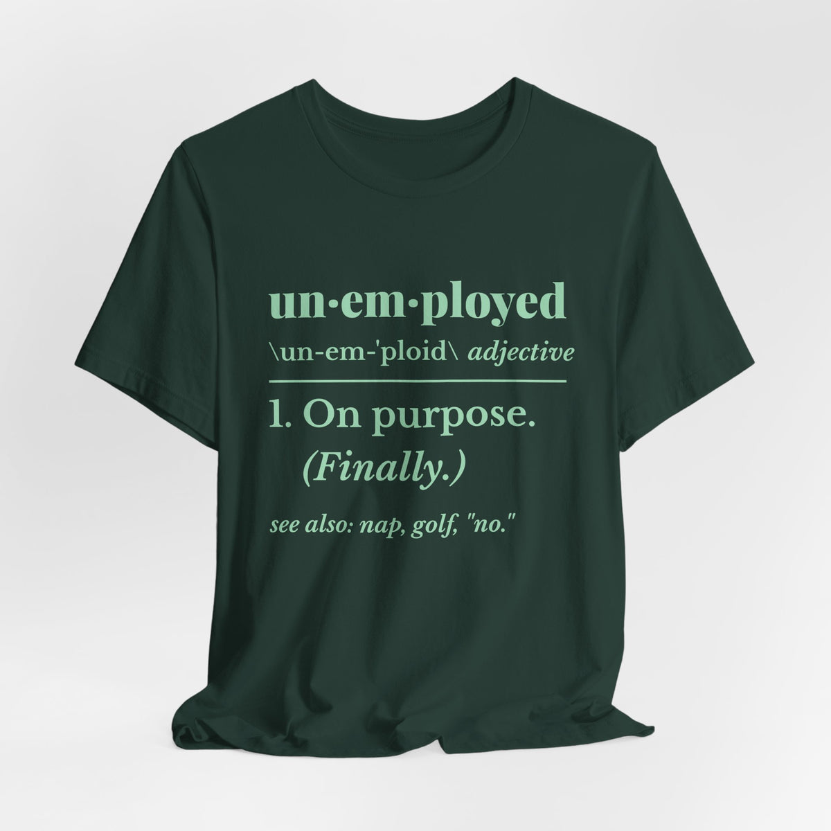 Unemployed on Purpose Tee (Mint Green Ink)