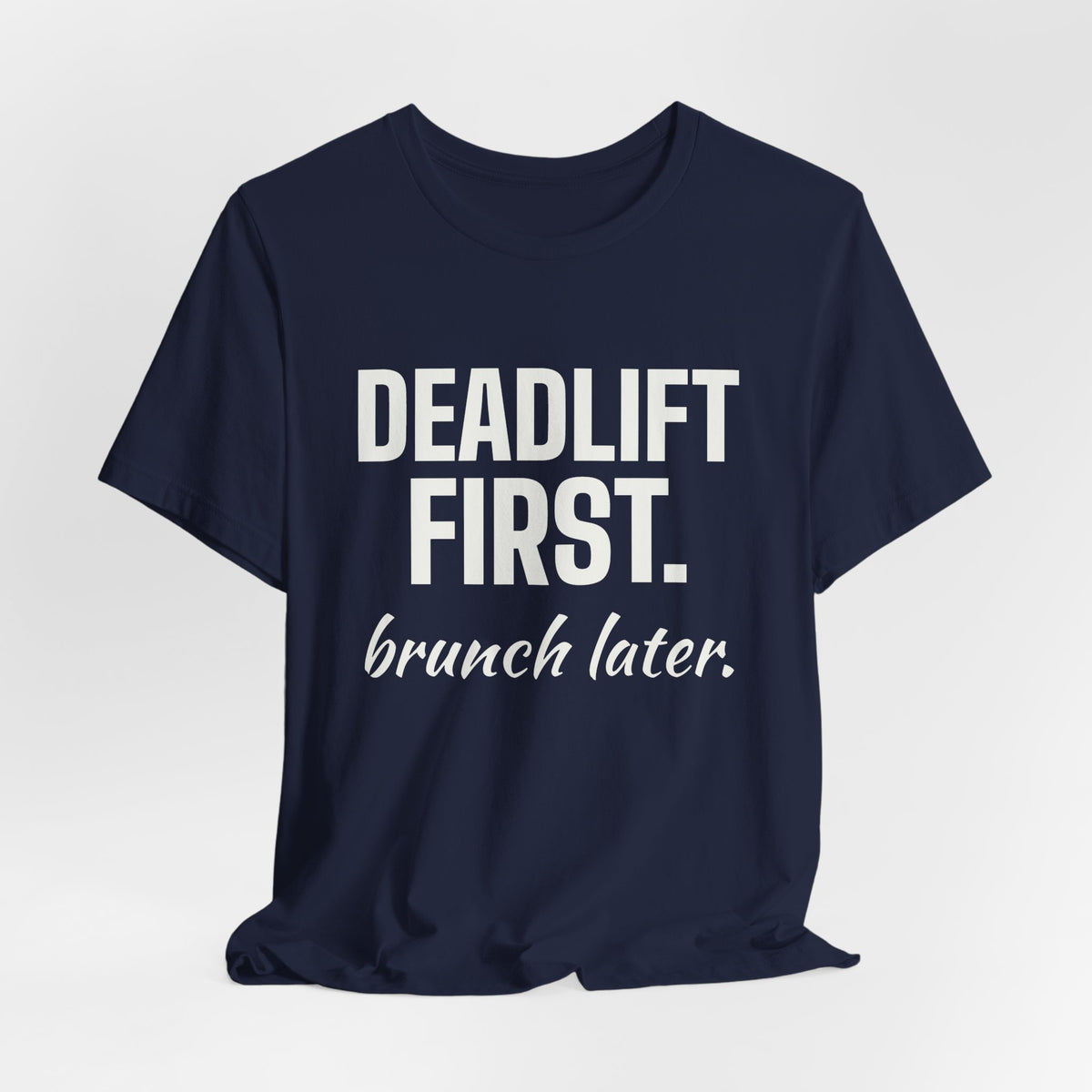 Deadlift First. Brunch Later Tee (Dark)
