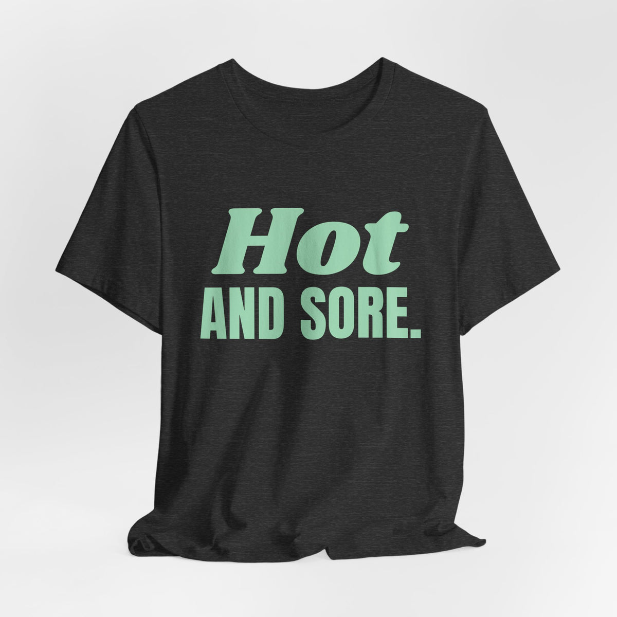 Hot and Sore Tee (Mint Green Ink)