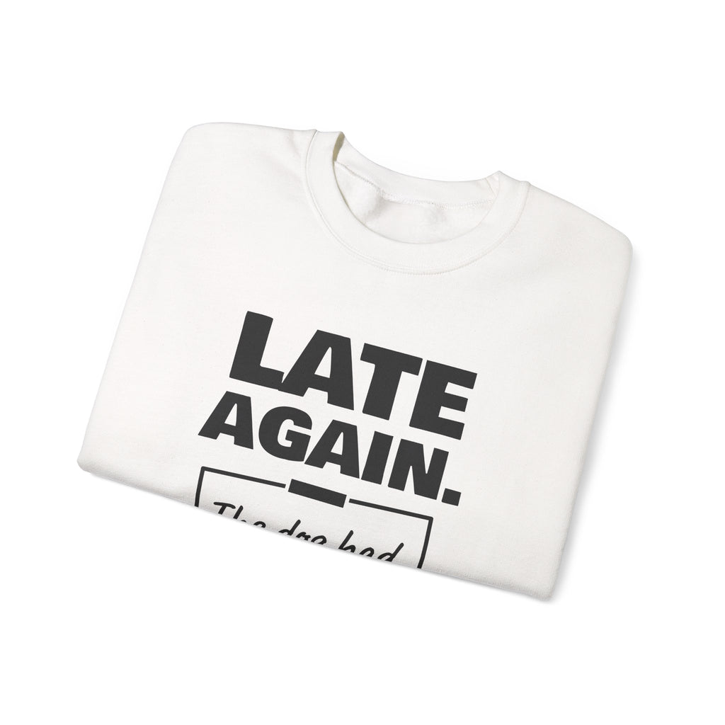 Late Again. The Dog Had Notes. Crewneck Sweatshirt (Light)