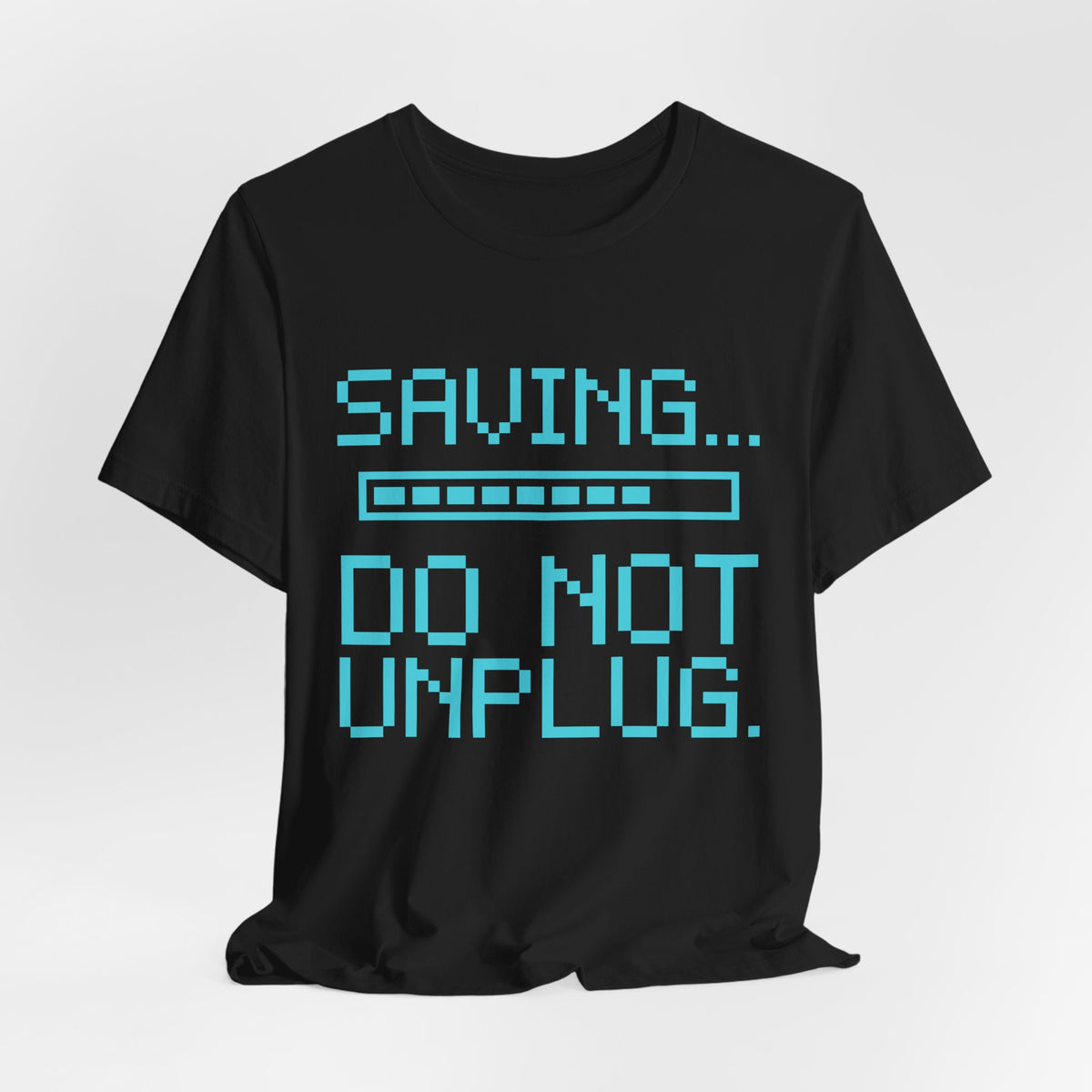 Saving... Do Not Unplug Tee (Cyan)