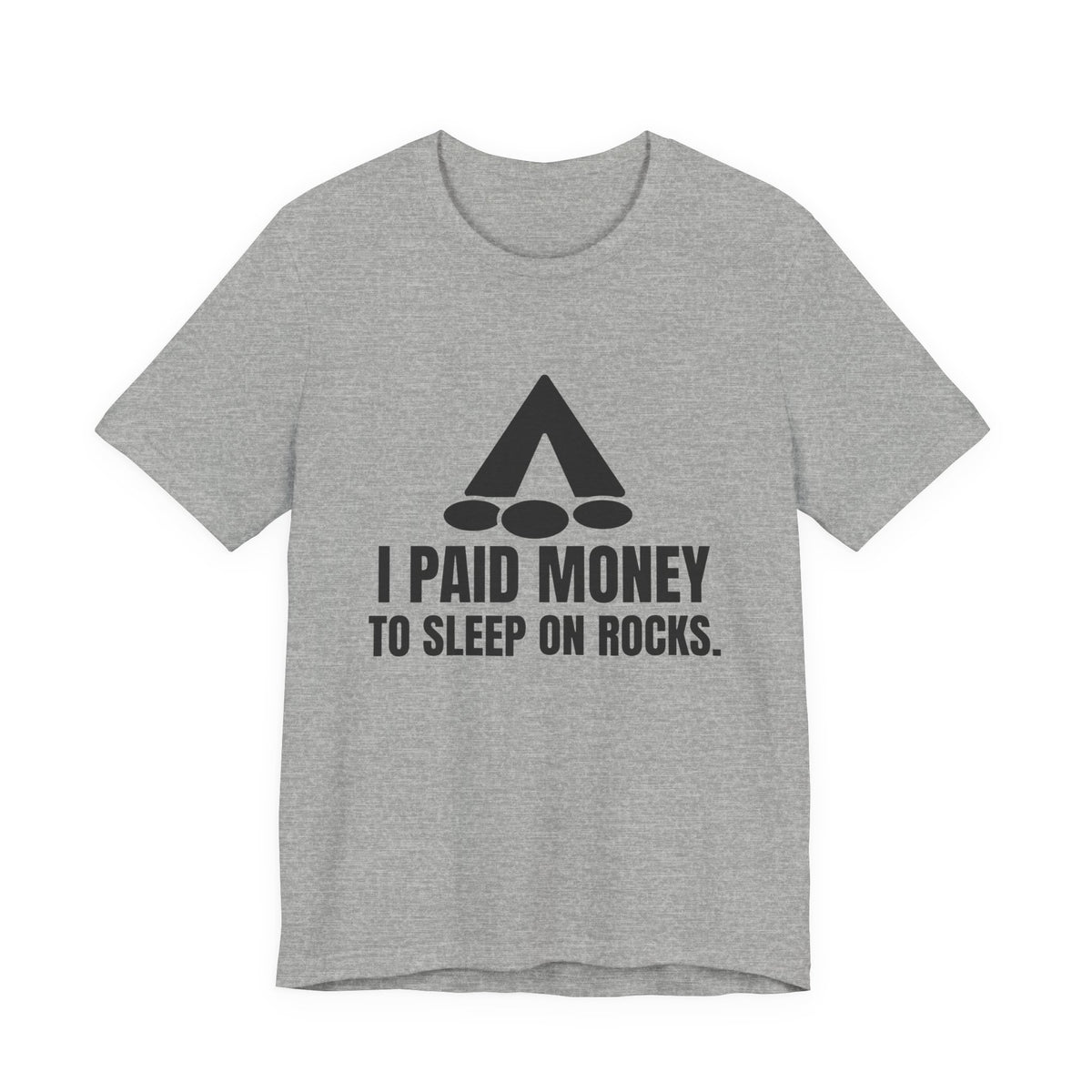 I Paid Money to Sleep on Rocks Tee (Light)