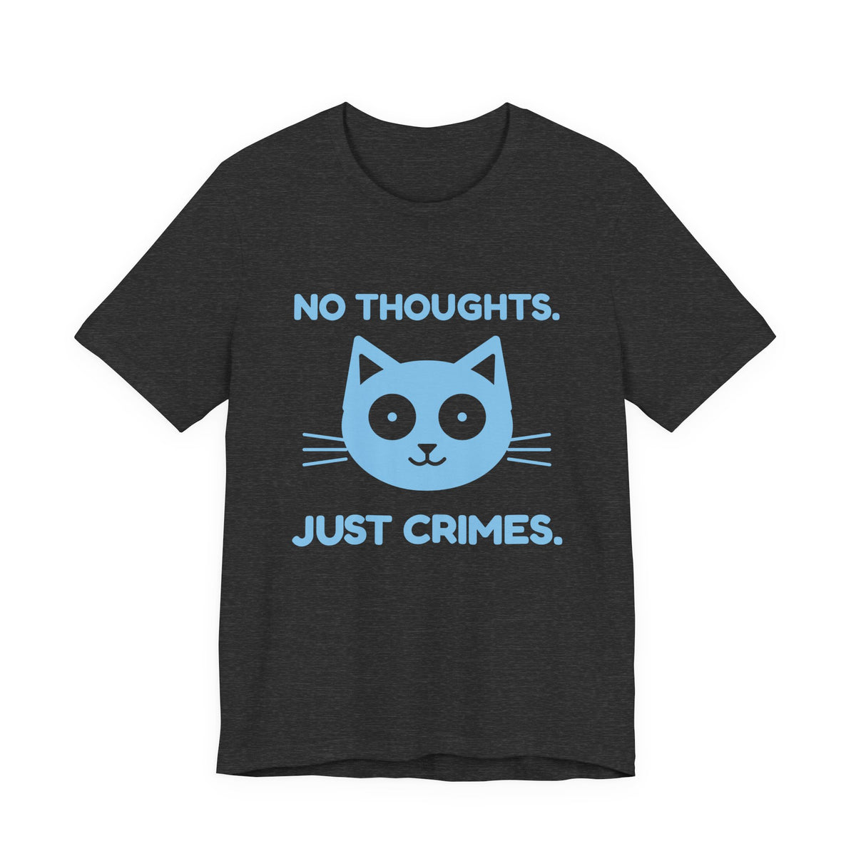 No Thoughts. Just Crimes. Tee (Sky Blue Ink)
