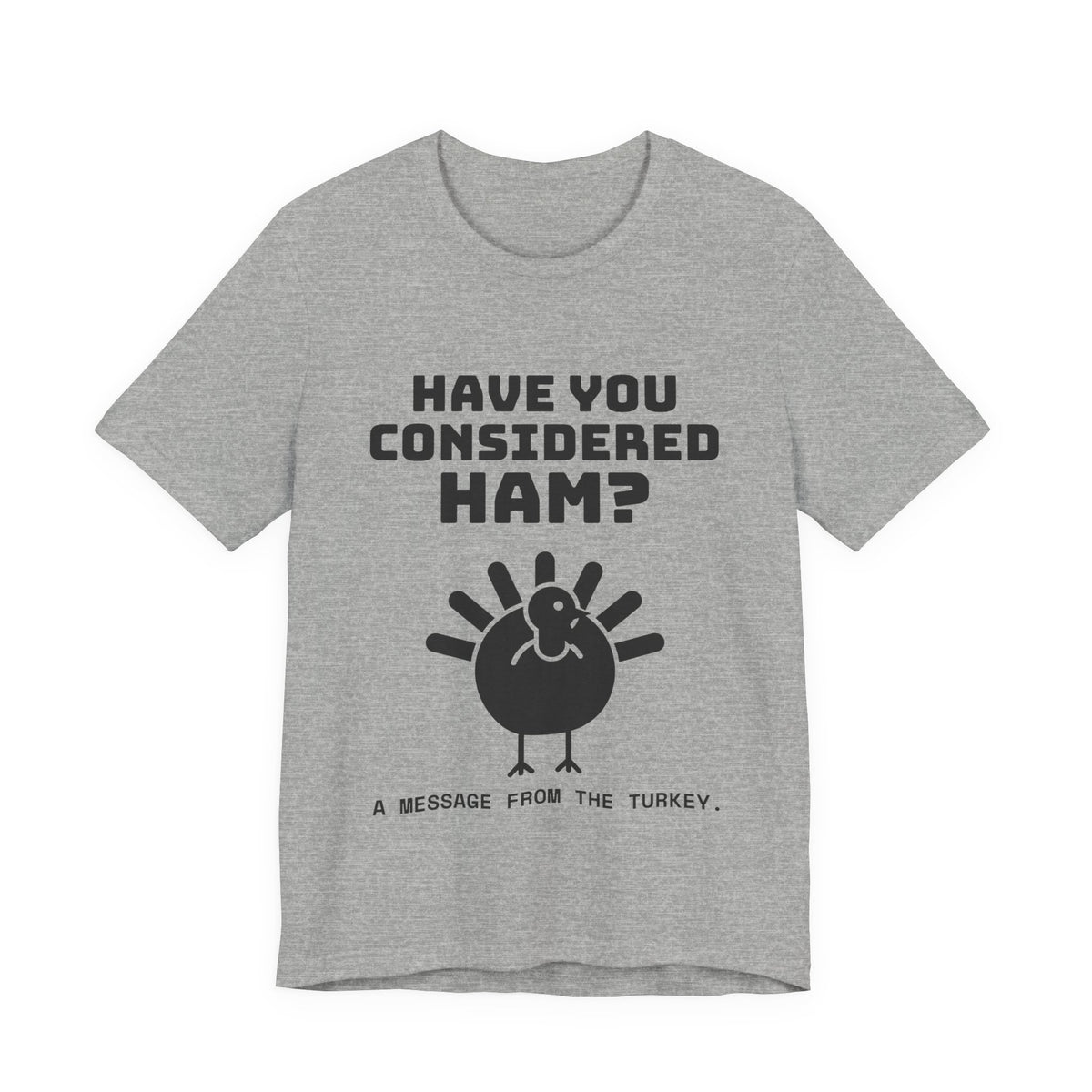 Have You Considered Ham? Tee (Light)
