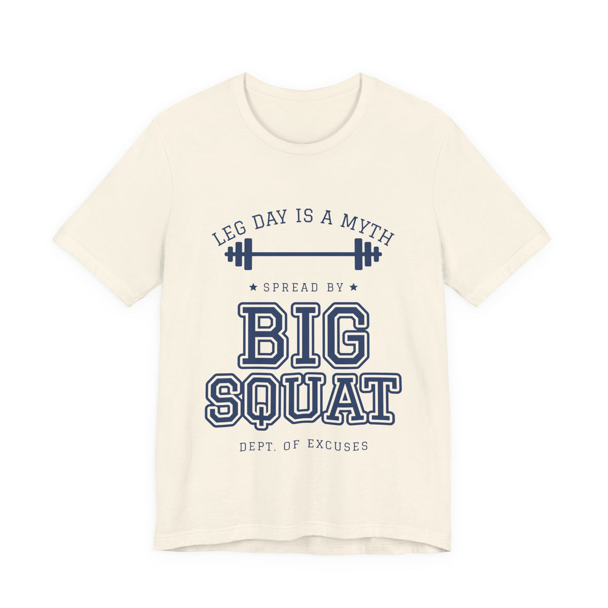 Leg Day Is a Myth Spread by Big Squat Tee (Navy Blue Ink)