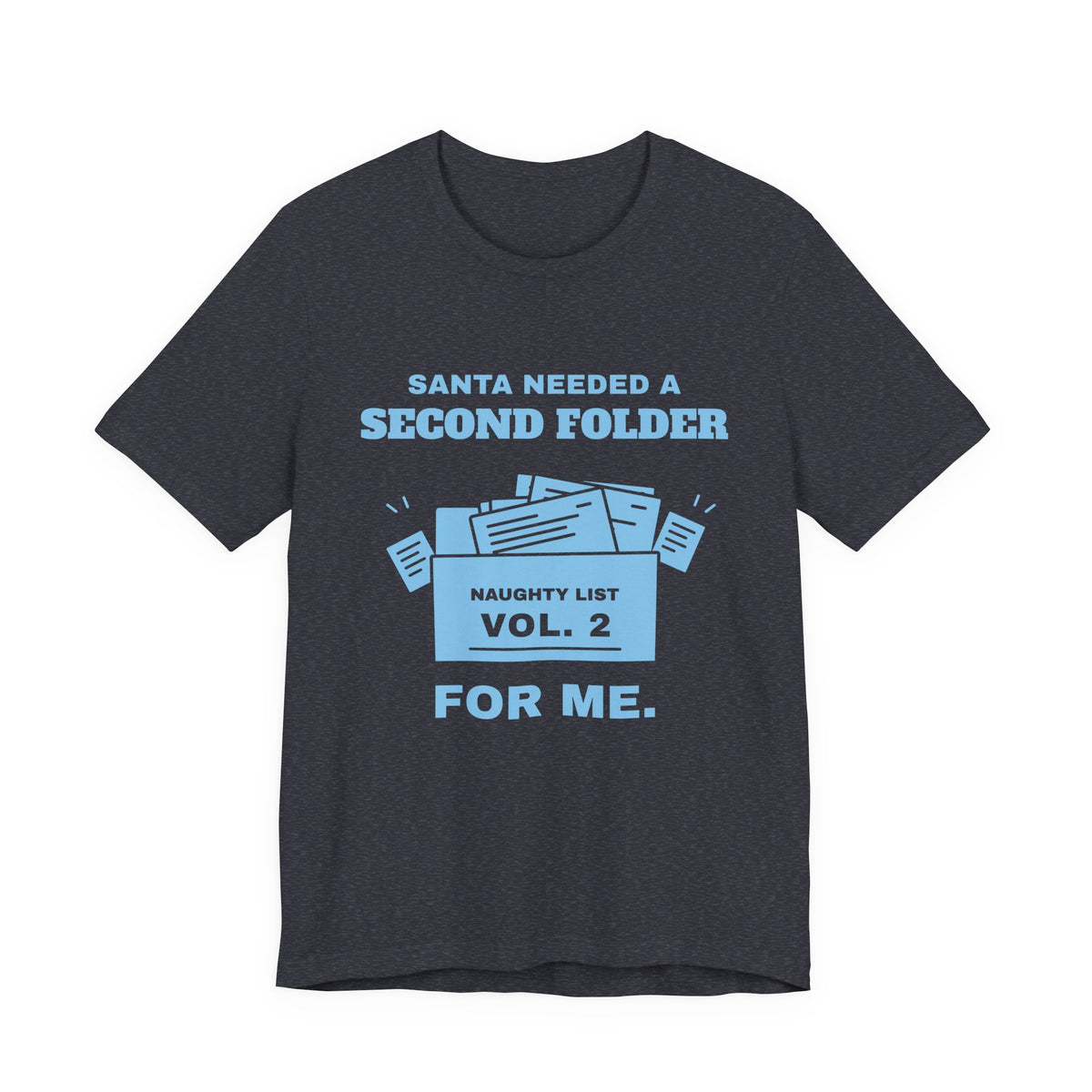 Santa Needed a Second Folder for Me Tee (Sky Blue Ink)