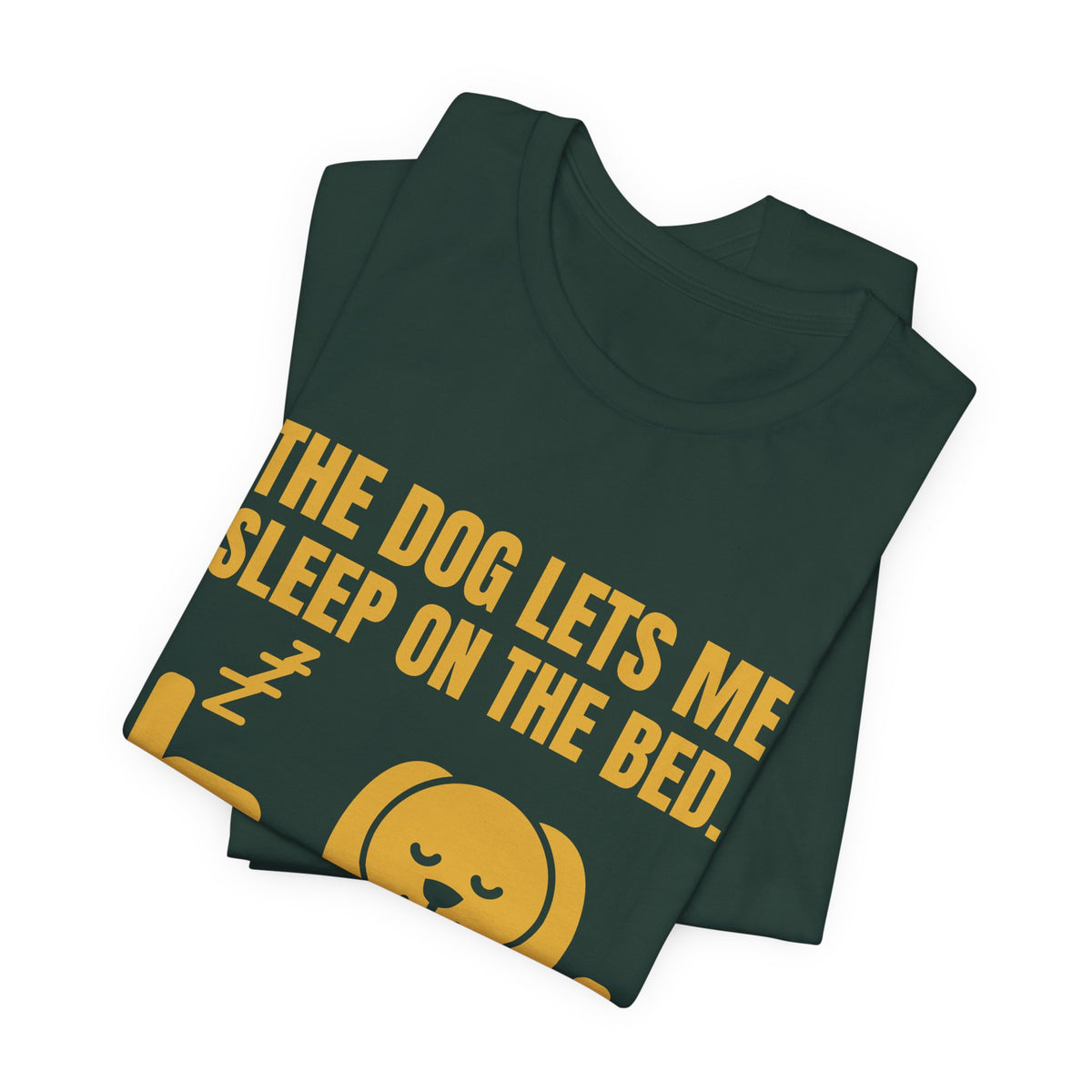 The Dog Lets Me Sleep on the Bed. Sometimes Tee (Gold)
