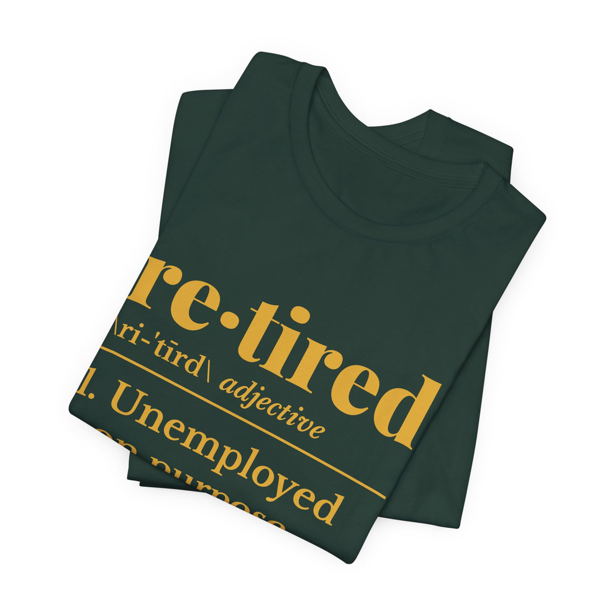 Retired: Unemployed on Purpose Tee (Gold Ink)