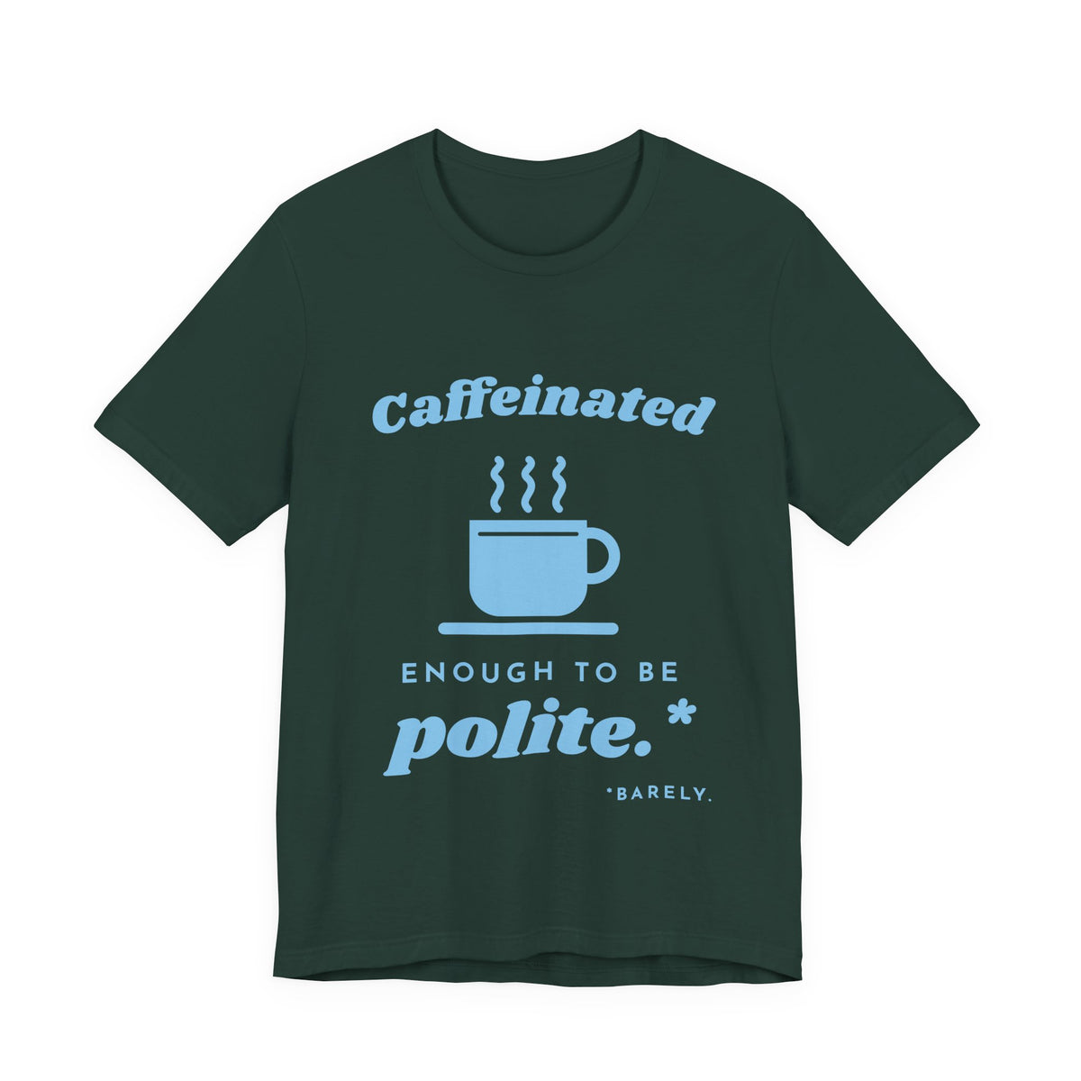 Caffeinated Enough to Be Polite Tee (Sky Blue Ink)