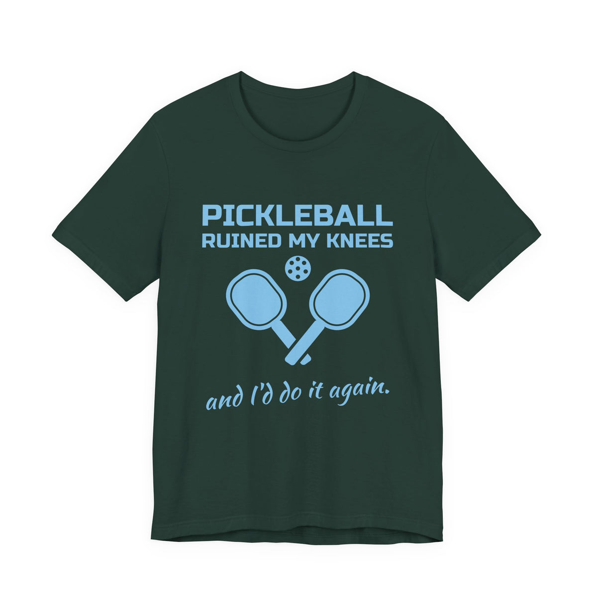 Pickleball Ruined My Knees and I'd Do It Again Tee (Sky Blue Ink)