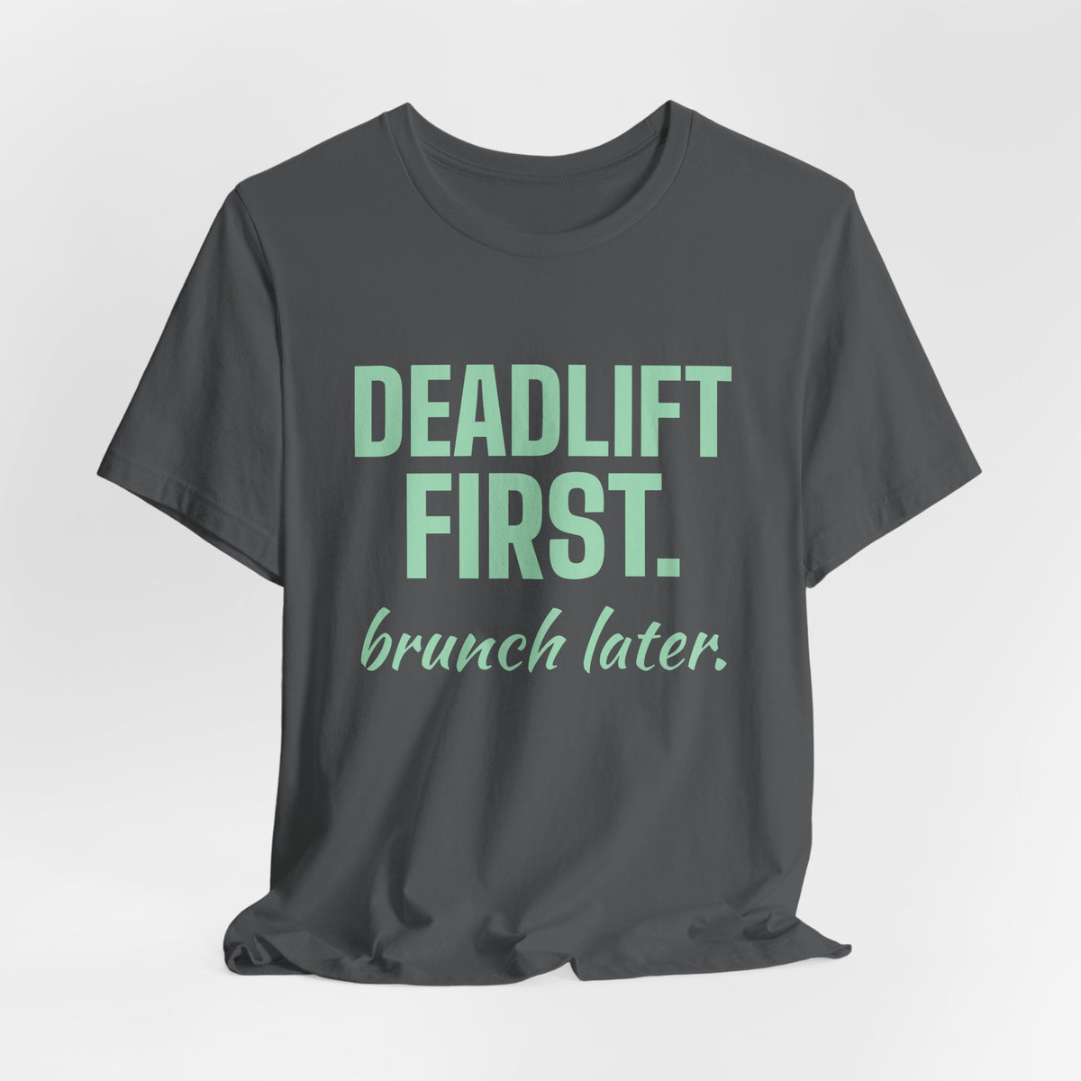 Deadlift First. Brunch Later Tee (Mint Green Ink)