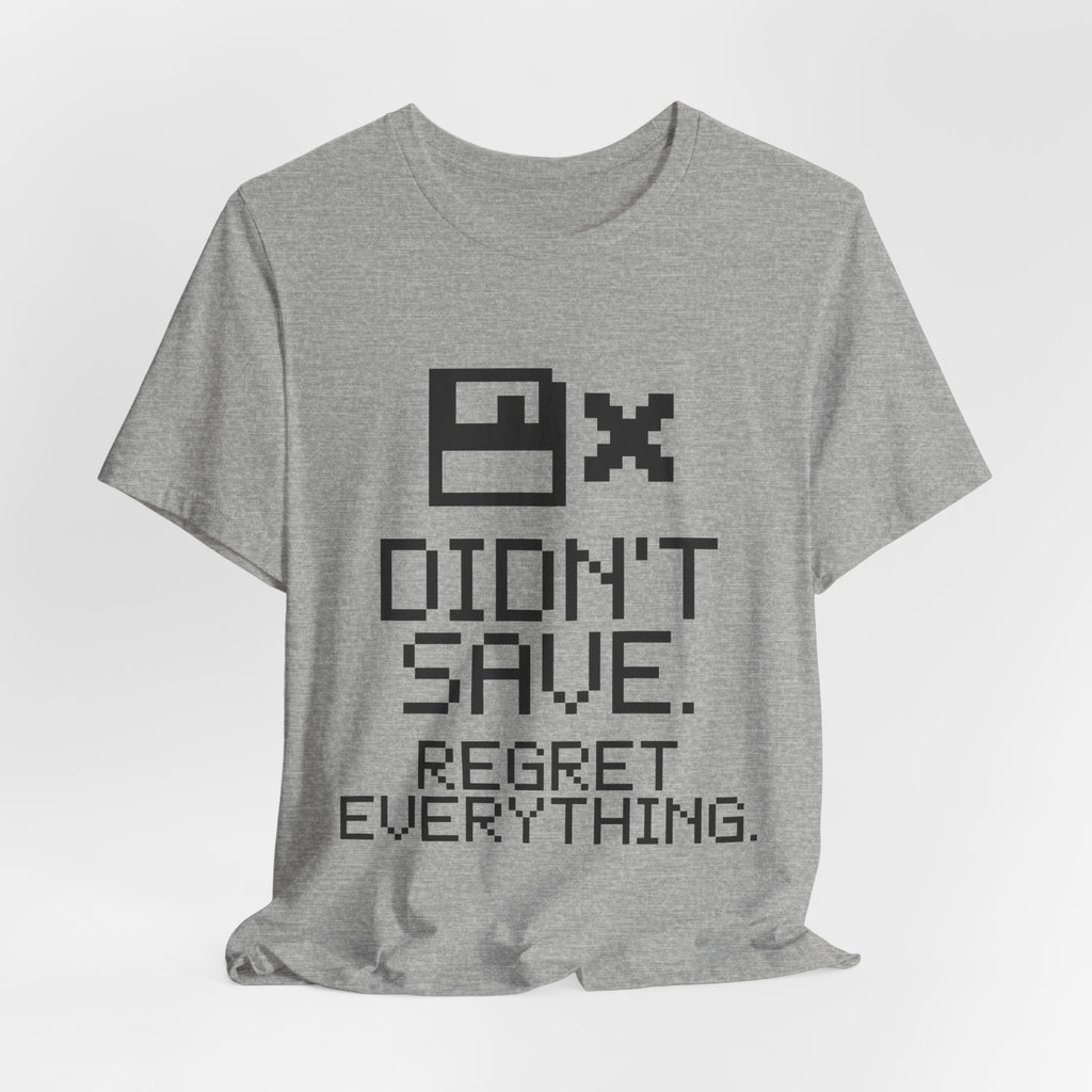 Didn't Save. Regret Everything Tee (Light)
