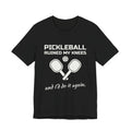 Pickleball Ruined My Knees and I'd Do It Again Tee (Dark)