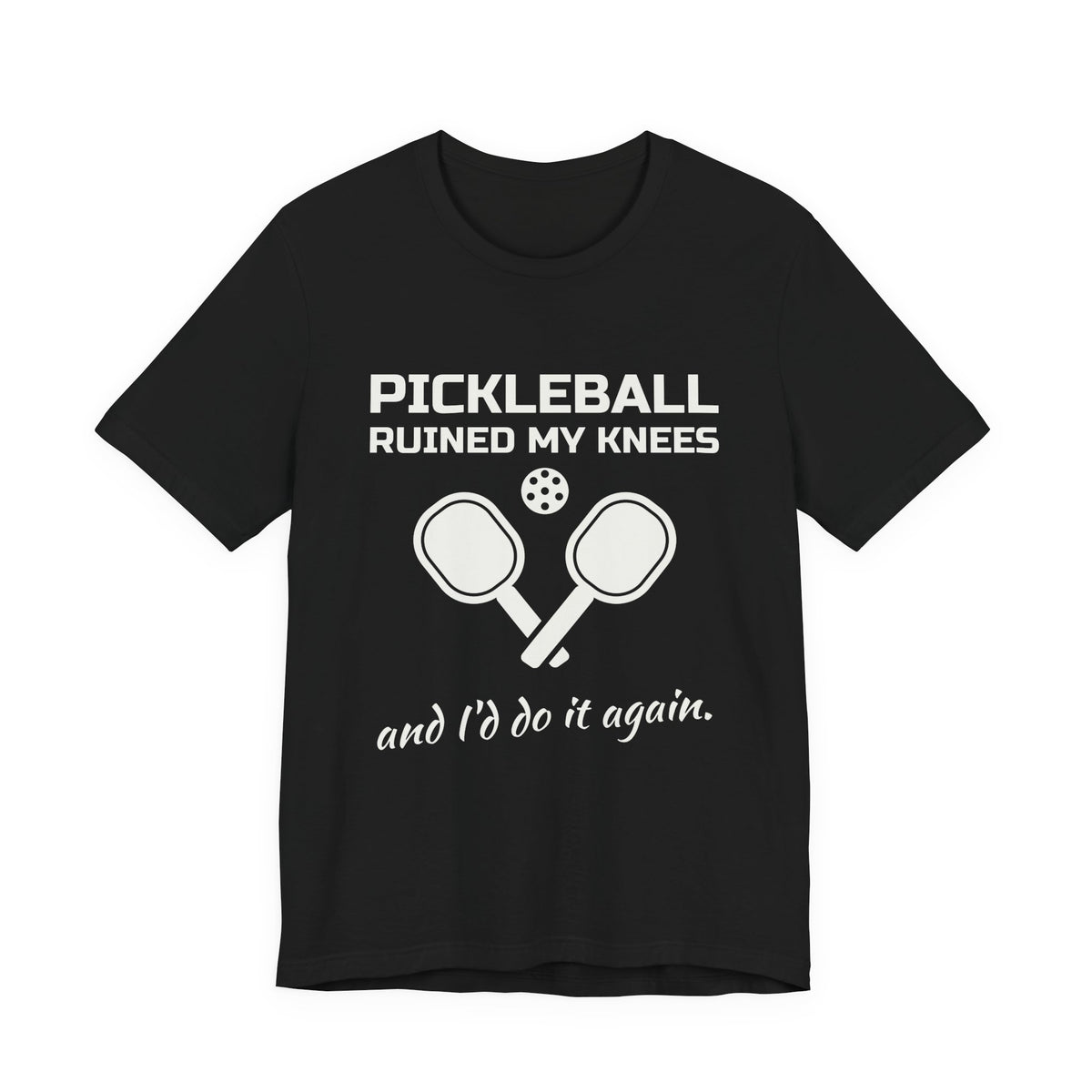 Pickleball Ruined My Knees and I'd Do It Again Tee (Dark)