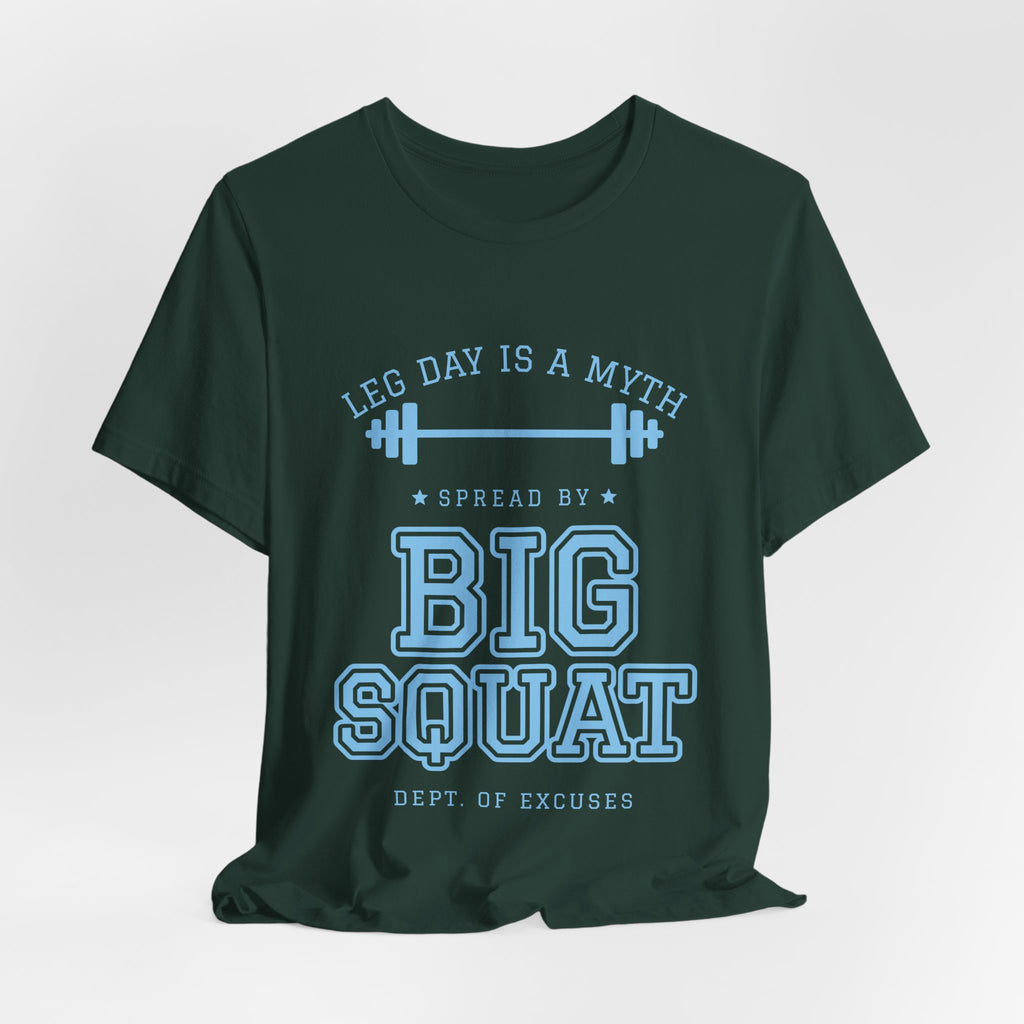 Leg Day Is a Myth Spread by Big Squat Tee (Sky Blue Ink)