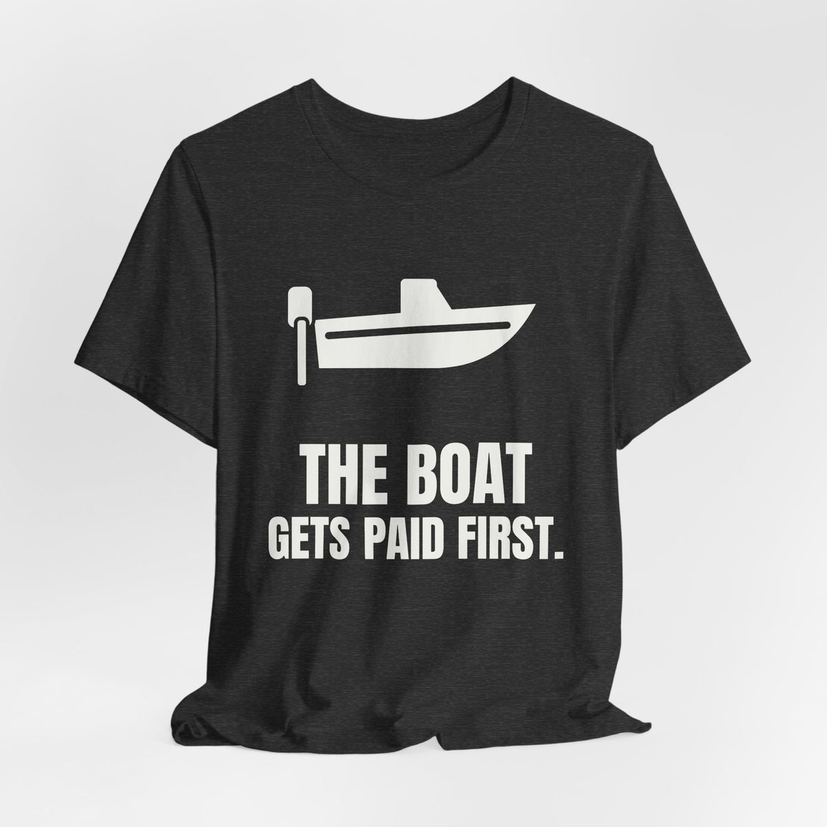 The Boat Gets Paid First Tee (Dark)