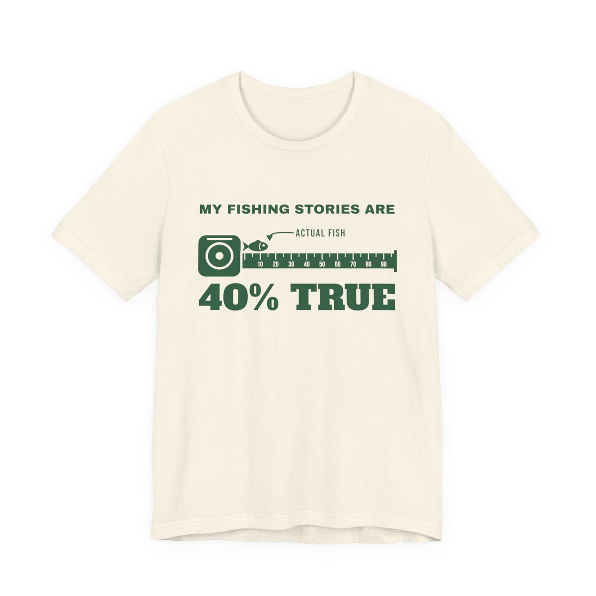 My Fishing Stories Are 40% True Tee (Forest Green Ink)