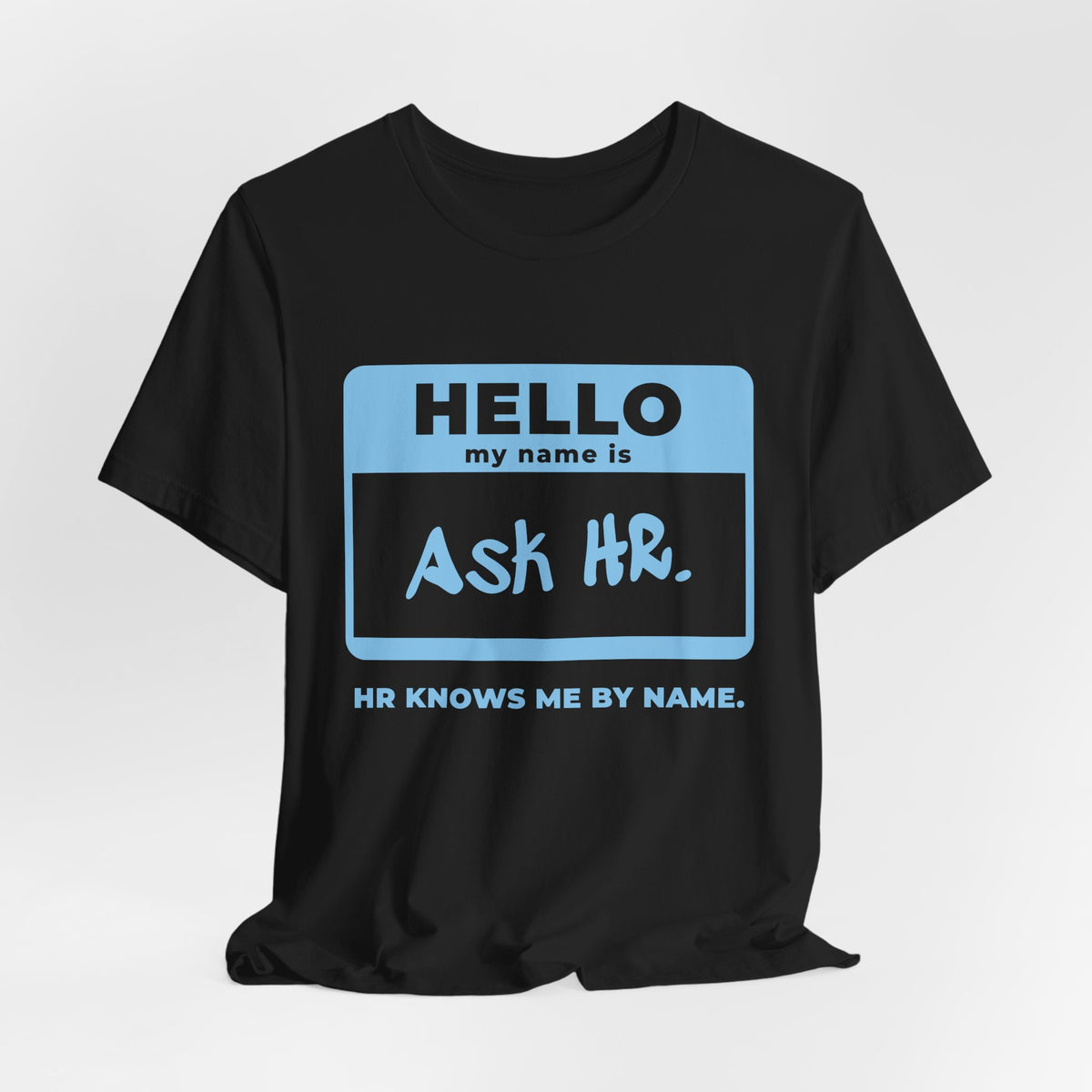 HR Knows Me by Name Tee (Sky Blue Ink)