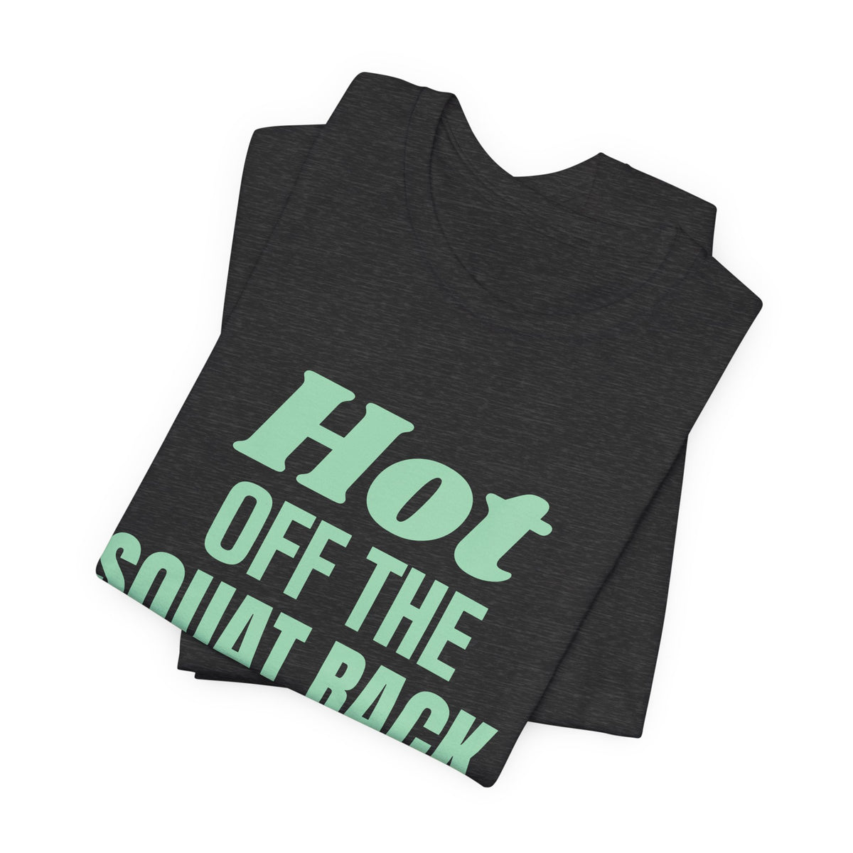 Hot Off the Squat Rack Tee (Mint Green Ink)